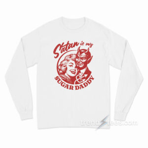 Satan Is My Sugar Daddy Long Sleeve Shirt