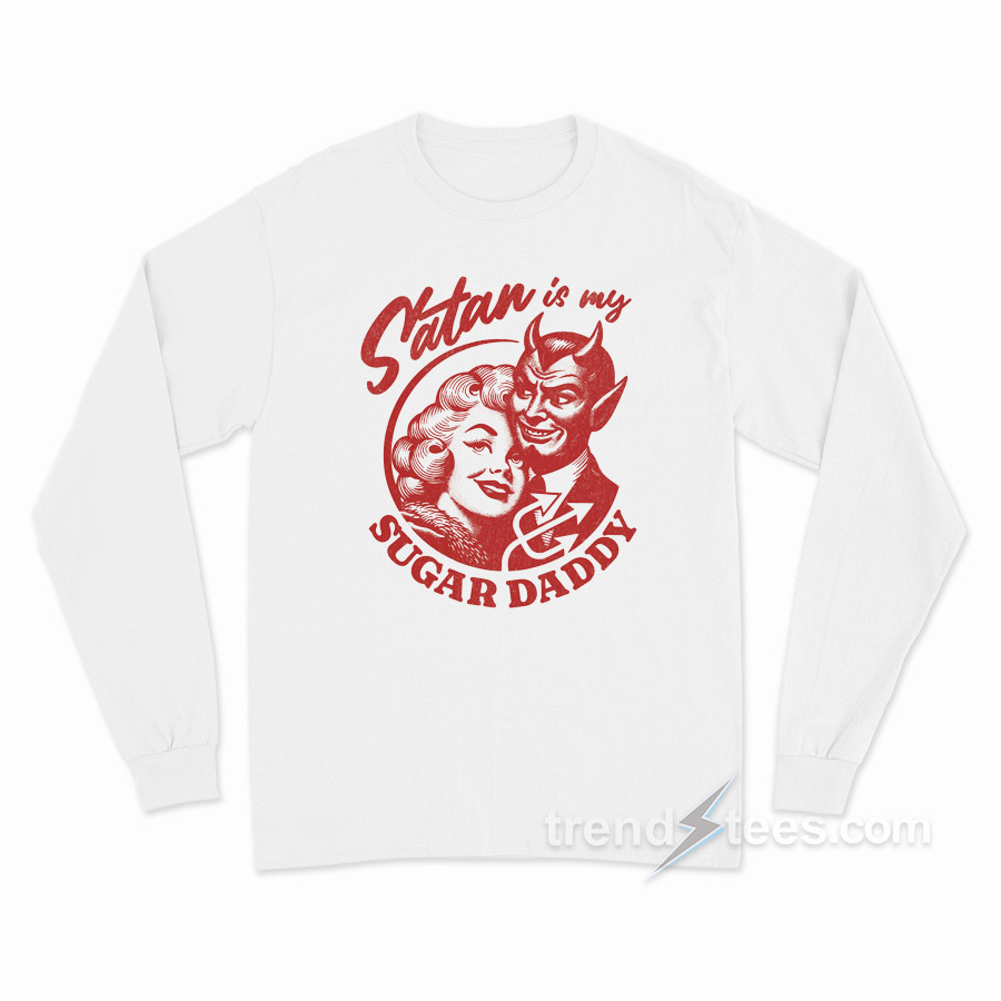 Satan Is My Sugar Daddy Long Sleeve Shirt