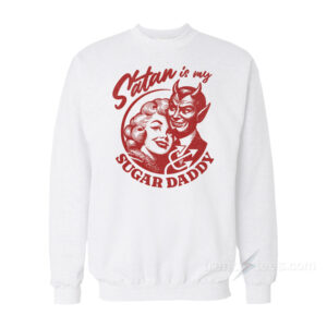 Satan Is My Sugar Daddy Sweatshirt