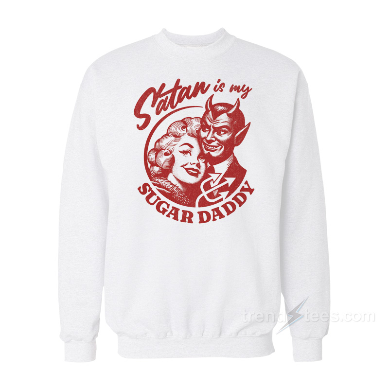 Satan Is My Sugar Daddy Sweatshirt