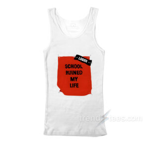 School Ruined My Life Funny Joke Tank Top