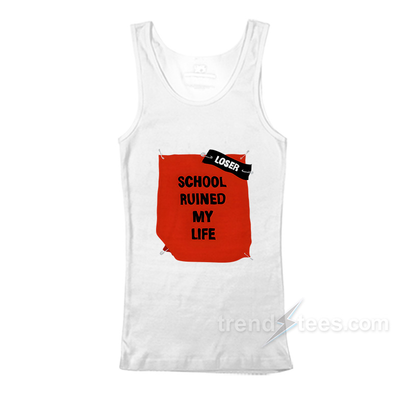 School Ruined My Life Funny Joke Tank Top