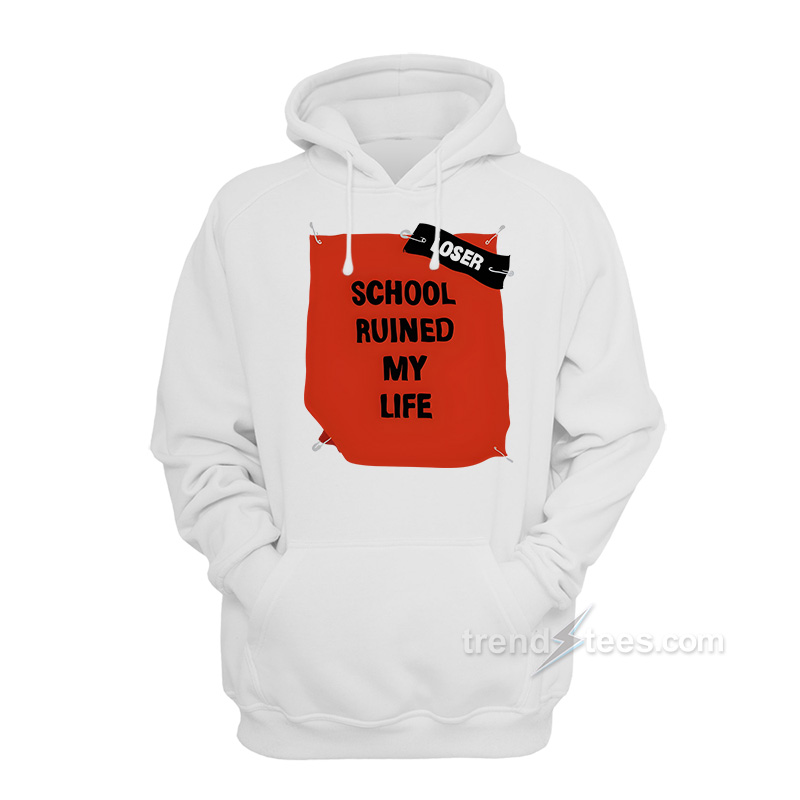 School Ruined My Life Funny Joke Hoodie