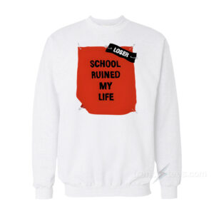School Ruined My Life Funny Joke Sweatshirt