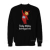 Tinky Winky Betrayed Me Funny Teletubbies Sweatshirt