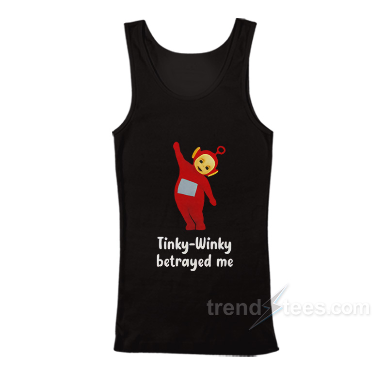 Tinky Winky Betrayed Me Funny Tank Top