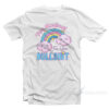Too Magical For Your Bullshit T-Shirt