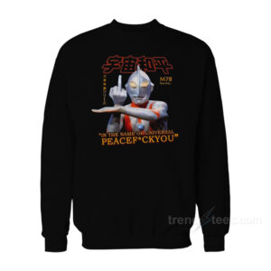 Ultraman In The Name of Universal Peace F You Sweatshirt