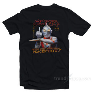 Ultraman In The Name of Universal Peace F You T-Shirt