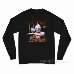 Ultraman In The Name of Universal Peace F You Long Sleeve Shirt