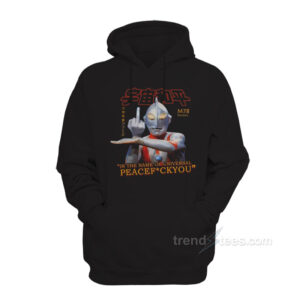 Ultraman In The Name of Universal Peace F You Hoodie