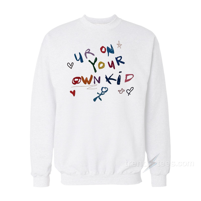Ur On Your Own Kid Sweatshirt