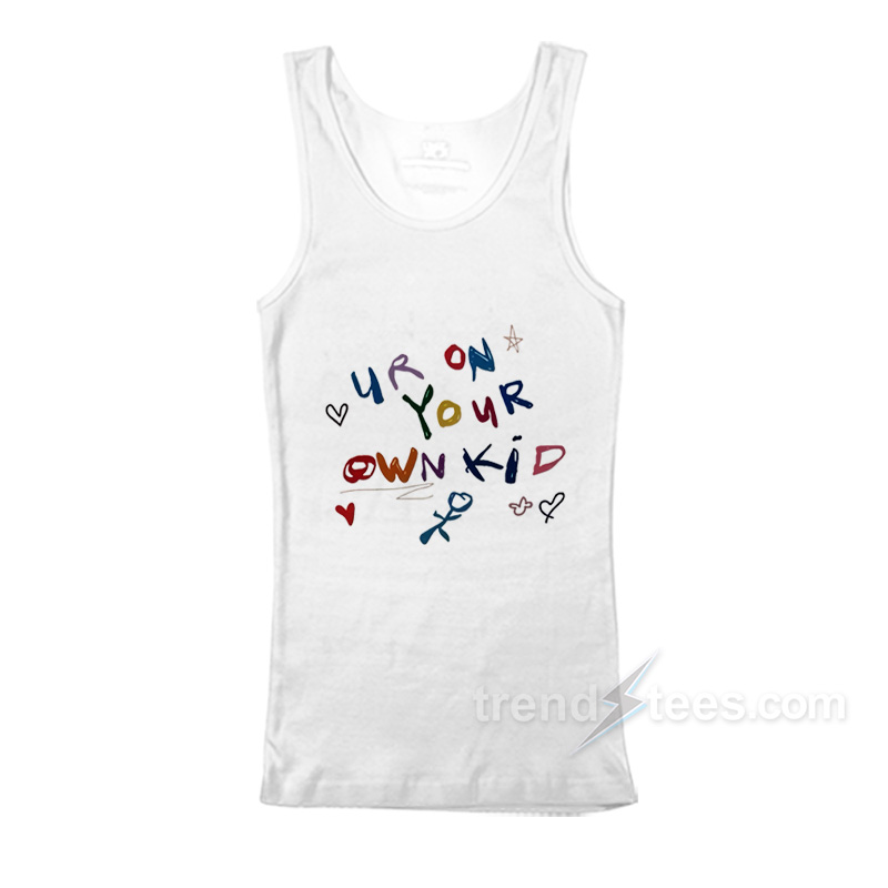 Ur On Your Own Kid Tank Top