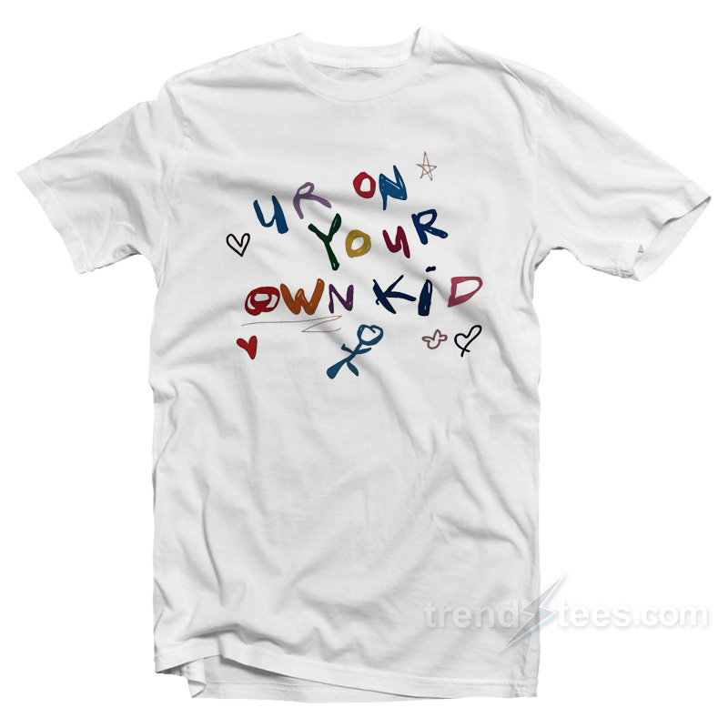 Ur On Your Own Kid T-Shirt