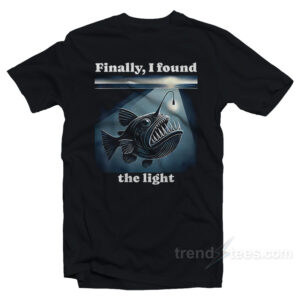 Anglerfish Finally I Found The Light T-Shirt