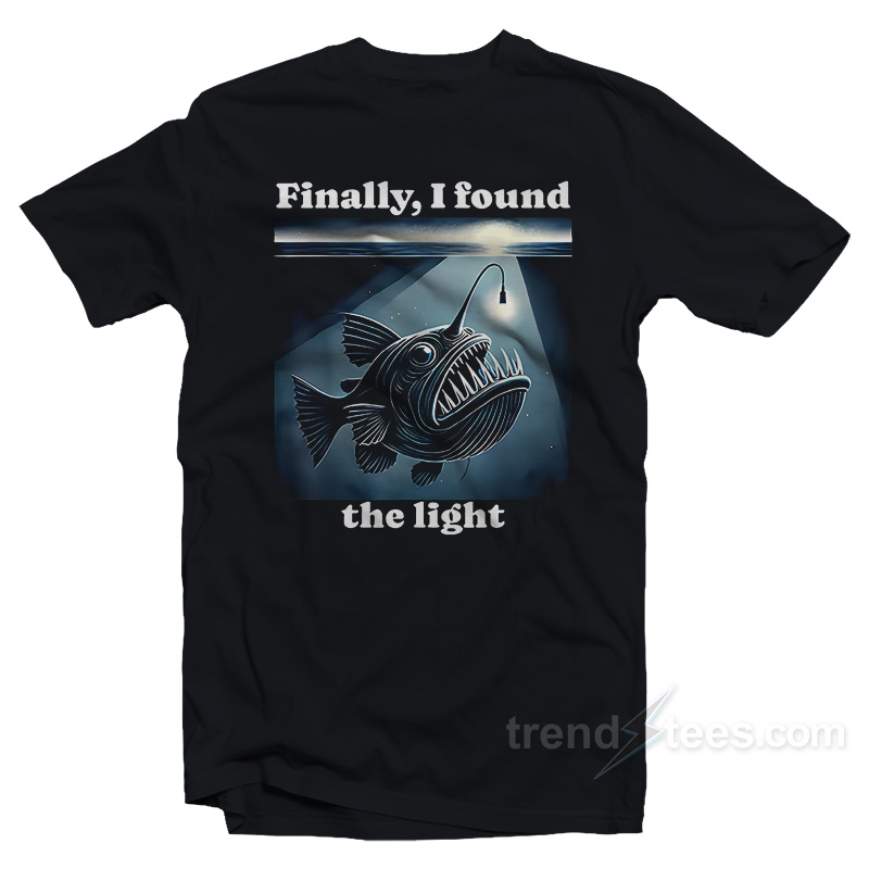 Anglerfish Finally I Found The Light T-Shirt