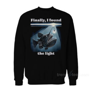 Anglerfish Finally I Found The Light Sweatshirt