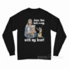 Anne Thou Hath A Way With My Heart Long Sleeve Shirt