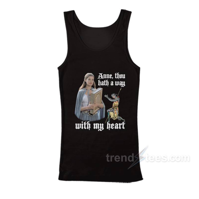 Anne Thou Hath A Way With My Heart Tank Top
