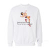 Born To Be A Lovergirl Forced To Be A Narcissist Sweatshirt