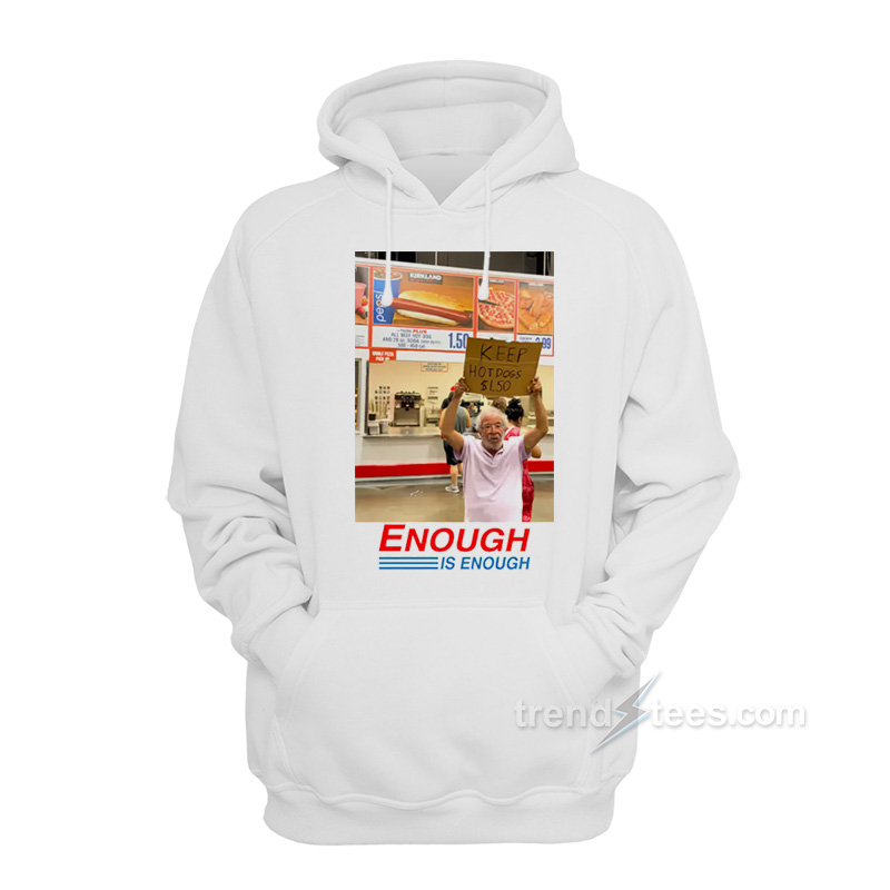 Enough Is Enough Keep Hot Dogs $1.50 Hoodie