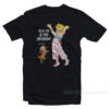 How Big Is This Shitshow Were Fucked T-Shirt