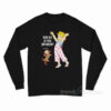 How Big Is This Shitshow Were Fucked Long Sleeve Shirt