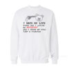 I Hate My Life Every Day I Polish My Revolver Bear Sweatshirt