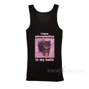 I Have Microplastics In My Balls Cat Meme Tank Top