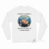 I Identify As Being A Beacon Of Light In A Dark World Long Sleeve Shirt