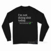 I'm Not Doing Shit Today Mission Accomplished Long Sleeve Shirt