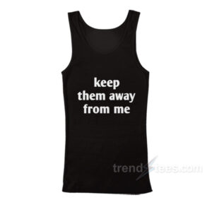 Kendrick Lamar Keep Them Away From Me Tank Top