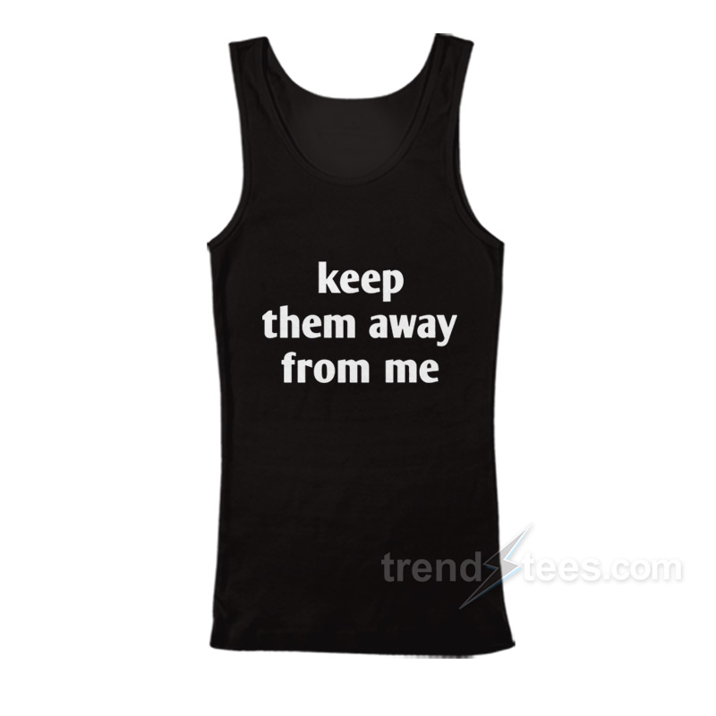 Kendrick Lamar Keep Them Away From Me Tank Top