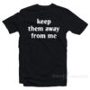 Kendrick Lamar Keep Them Away From Me T-Shirt