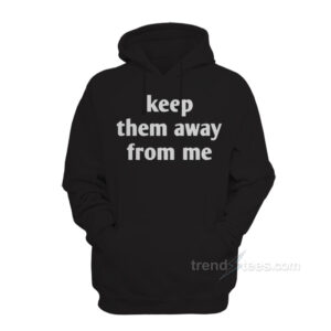 Kendrick Lamar Keep Them Away From Me Hoodie