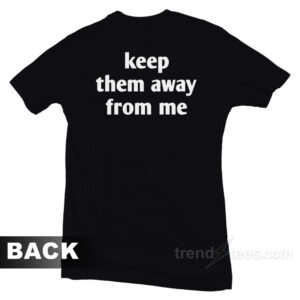 Kendrick Lamar Super Bowl Keep Them Away From Me T-Shirt