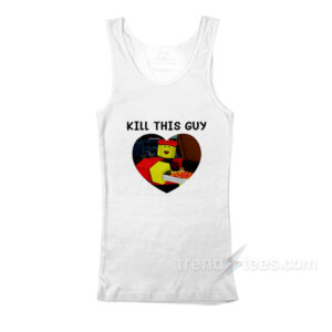 Kill This Guy Tank Top