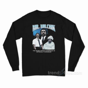 Mr. Milchik The Music Dance Experience Is Officially Canceled Long Sleeve Shirt
