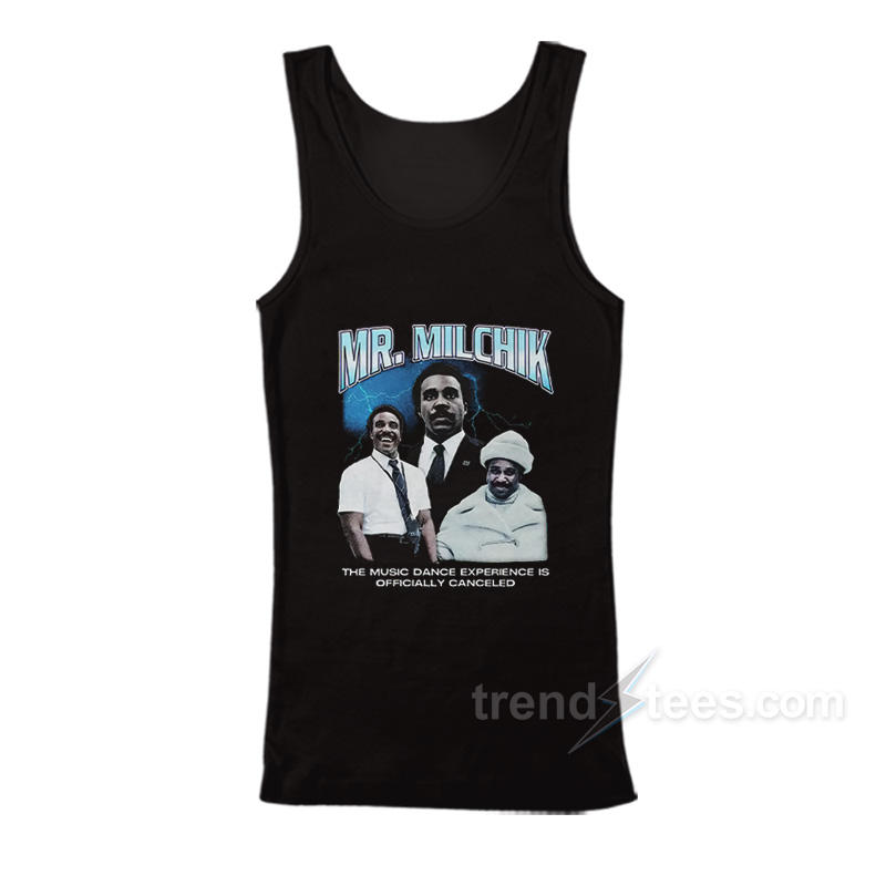 Mr. Milchik The Music Dance Experience Is Officially Canceled Tank Top