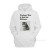 Nuclear Is Bad For Kittens Hoodie