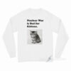 Nuclear Is Bad For Kittens Long Sleeve Shirt