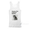 Nuclear Is Bad For Kittens Tank Top