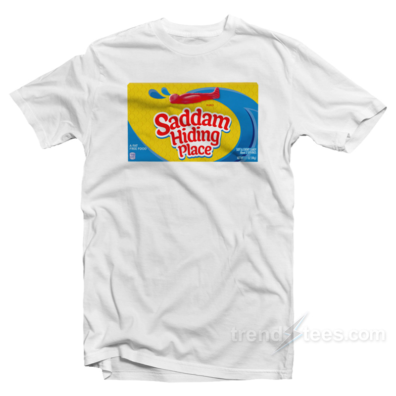 Saddam Hiding Place Spot Gummies T-Shirt