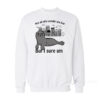 Seal Not All Who Wander Are Lost But I Sure Am Sweatshirt