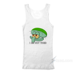 Squidward I Am Not Tired Tank Top