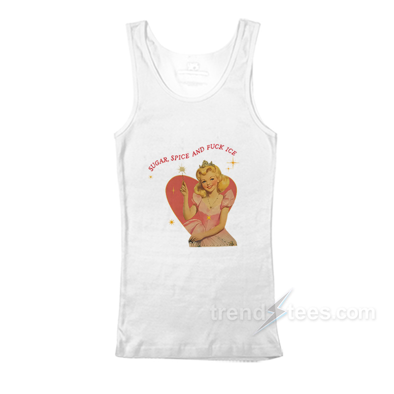 Sugar Spice And Fuck ICE Liberal Protest Tank Top