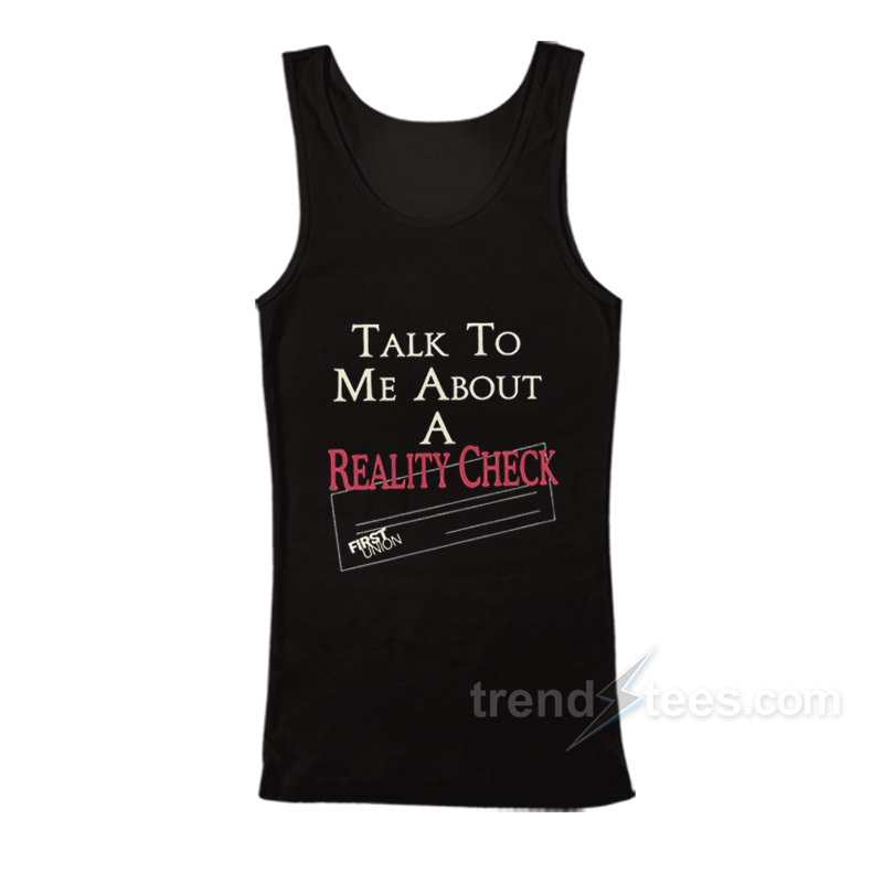 Talk To Me About A Reality Check Tank Top