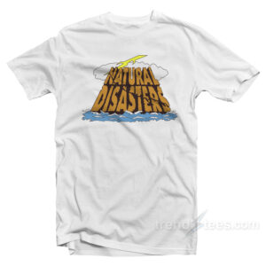 The Natural Disasters T-Shirt