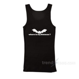 Where Is My Batman Tank Top