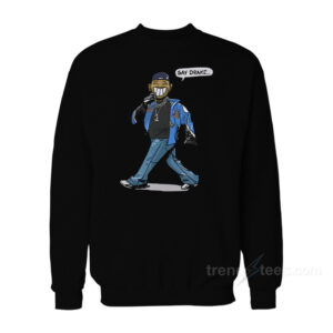 Say Drake Kendrick Sweatshirt